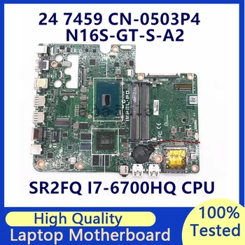 CN-0503P4 0503P4 503P4 Для Dell 7459 Материнская плата ноутбука С процессором SR2FQ I7-6700HQ N16S-GT-S-A2 100% Полностью протестирована, работает хорошо