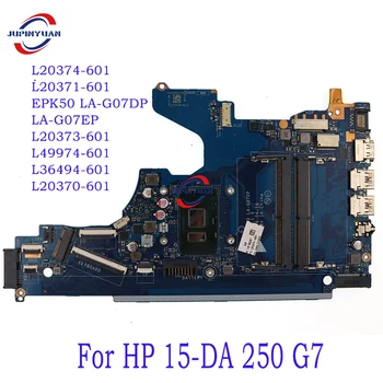 Для HP 15-DA 250 G7 Материнская плата ноутбука L20374-601 L20371-601 EPK50 LA-G07DP LA-G07EP L20373-601 L49974-601 L36494-601 L20370-601